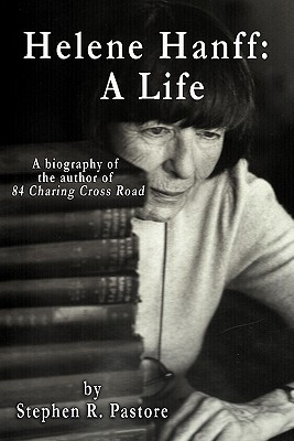 Helene Hanff: A Life - Stephen R. Pastore