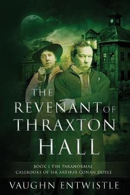 The Revenant of Thraxton Hall - Vaughn Entwistle