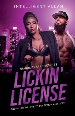 Lickin' License: From Lust to Love to Deception and Death - Intelligent Allah