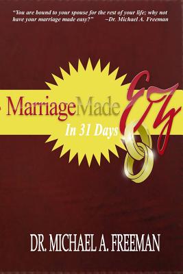 Marriage Made EZ in 31 Days - Michael A. Freeman