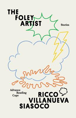 The Foley Artist: Stories - Ricco Villanueva Siasoco