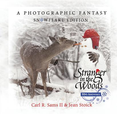 Stranger in the Woods: A Photographic Fantasy: Snowflake Edition - Carl R. Sams