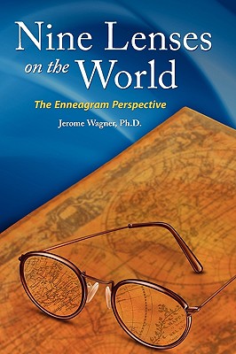 Nine Lenses on the World: the Enneagram Perspective - Jerome Peter Wagner