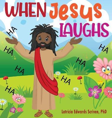 When Jesus Laughs - Latricia Edwards Scriven