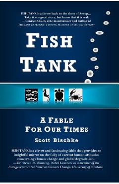 Coperta cărții 'Fish Tank: A Fable for Our Times - Scott Bischke'