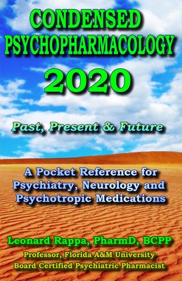 Condensed Psychopharmacology 2020: A Pocket Reference for Psychiatry, Neurology and Psychotropic Medications: Past, Present & Future - Leonard Rappa