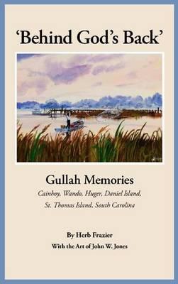 Behind God's Back: Gullah Memories - Herb Frazier