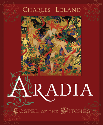 Aradia: Gospel of the Witches - Charles Godfrey Leland