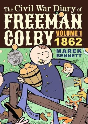 The Civil War Diary of Freeman Colby: 1862: A New Hampshire Teacher Goes to War - Marek Bennett