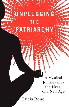 Unplugging the Patriarchy - Lucia 