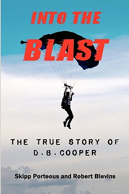 Into The Blast - The True Story of D.B. Cooper - Revised Edition - Skipp Porteous