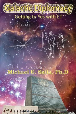 Galactic Diplomacy: Getting to Yes with ET - Michael E. Salla