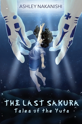 The Last Sakura: Tales of The Yuta - Ashley K. Nakanishi