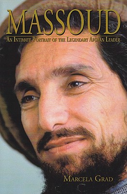 Massoud: An Intimate Portrait of the Legendary Afghan Leader - Marcela Grad