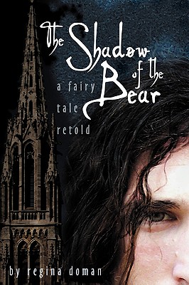 The Shadow of the Bear: A Fairy Tale Retold - Regina Doman