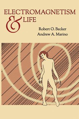 Electromagnetism and Life - Robert O. Becker