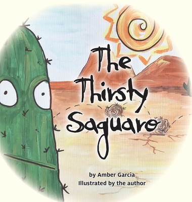 The Thirsty Saguaro - Amber Garcia