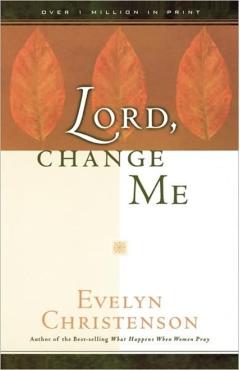 Lord, Change Me - Evelyn Carol Christenson