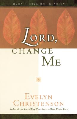 Lord, Change Me - Evelyn Carol Christenson