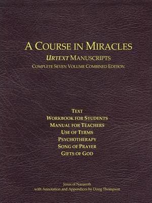 A Course in Miracles Urtext Manuscripts Complete Seven Volume Combined Edition - Doug Thompson