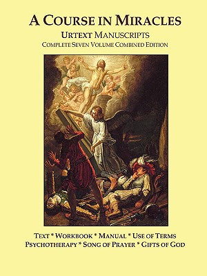 A Course in Miracles Urtext Manuscripts Complete Seven Volume Combined Edition - Doug Thompson