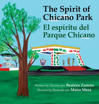 Spirit of Chicano Park- a 5 book award winner, including a Tom�s Rivera Children's Book Award, 2021.: El esp�ritu del parque Chicano - Beatrice Zamora