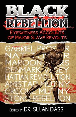 Black Rebellion: Eyewitness Accounts of Major Slave Revolts - Thomas Wentworth Higginson
