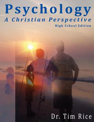 Psychology: A Christian Perspective - High School Edition - Timothy S. Rice