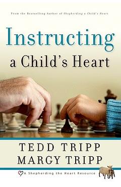 Coperta cărții 'Instructing a Child's Heart - Tedd Tripp'