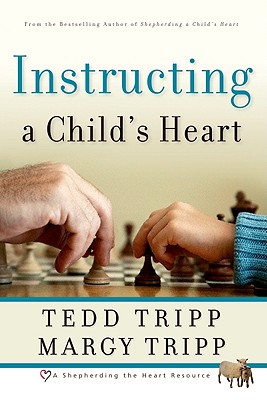 Coperta cărții 'Instructing a Child's Heart - Tedd Tripp'