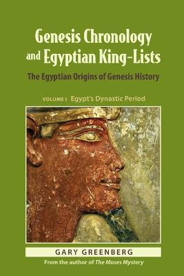 Genesis Chronology and Egyptian King-Lists: The Egyptian Origins of Genesis History - Gary Greenberg