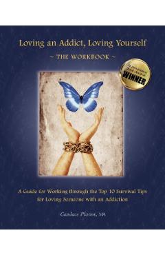 Loving an Addict, Loving Yourself: The Workbook - Candace Plattor