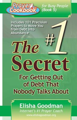 Prayer Cookbook for Busy People (Book 5): #1 Secret for Getting Out of Debt - Elisha Goodman