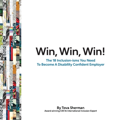 Win, Win, Win!: The 18 Inclusion-isms You Need to Become a Disability Confident Employer - Tova Sherman