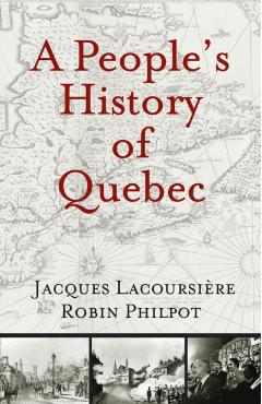 A People's History of Quebec - Jacques Lacoursire