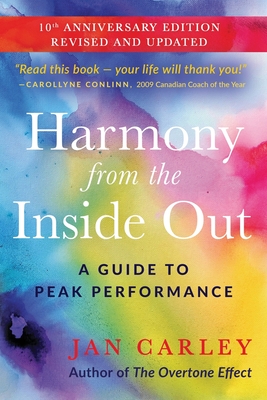 Harmony From The Inside Out: A Guide to Peak Performance - Jan Carley