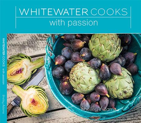 Whitewater Cooks with Passion - Shelley Adams