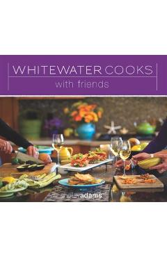 Poza produsului Whitewater Cooks with Friends - Shelley Adams