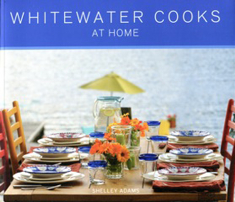 Whitewater Cooks at Home - Shelley Adams