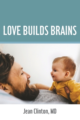 Love Builds Brains - Jean M. Clinton