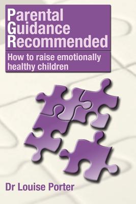 Parental guidance recommended: How to raise emotionally healthy children - Louise Porter