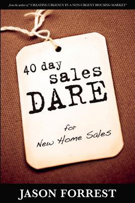 40 Day Sales Dare for New Home Sales - Jason Forrest