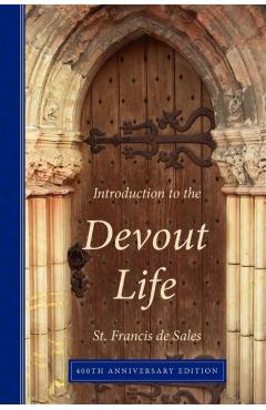 Introduction to the Devout Life, 400th Anniversary Edition - Francisco De Sales