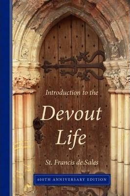 Introduction to the Devout Life, 400th Anniversary Edition - Francisco De Sales