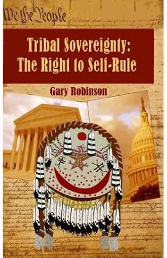 Poza produsului Tribal Sovereignty: The Right to Self-Rule - Gary Robinson