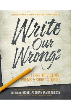 Coperta cărții 'Write Our Wrongs: Letters to Victims, poems, and short stories - Donel Poston'