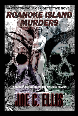Roanoke Island Murders: A Modern Retelling of the Maltese Falcon - Joe C. Ellis