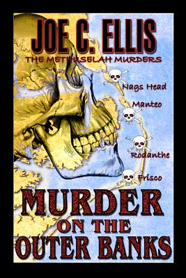 Murder on the Outer Banks: The Methuselah Murders - Joe C. Ellis