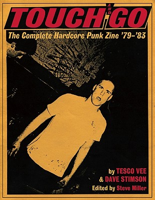 Touch and Go: The Complete Hardcore Punk Zine '79-'83 - Tesco Vee