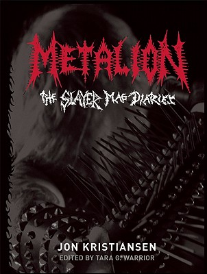 Metalion: The Slayer Mag Diaries - Jon Kristiansen